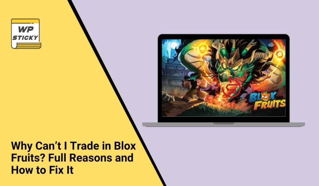 Why Can’t I Trade in Blox Fruits? Full Reasons and How to Fix It