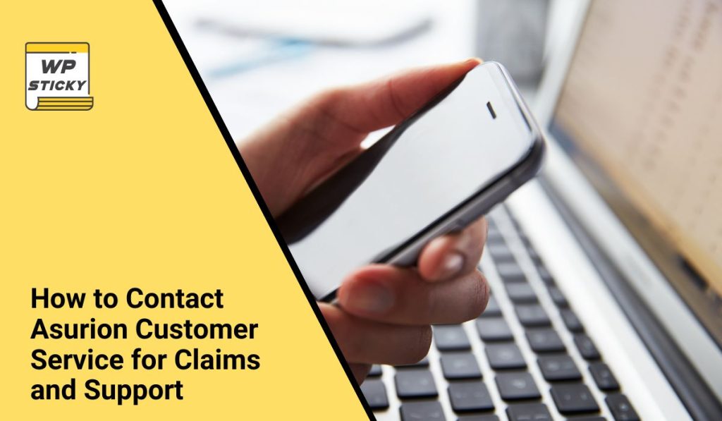 How to Contact Asurion Customer Service for Claims and Support