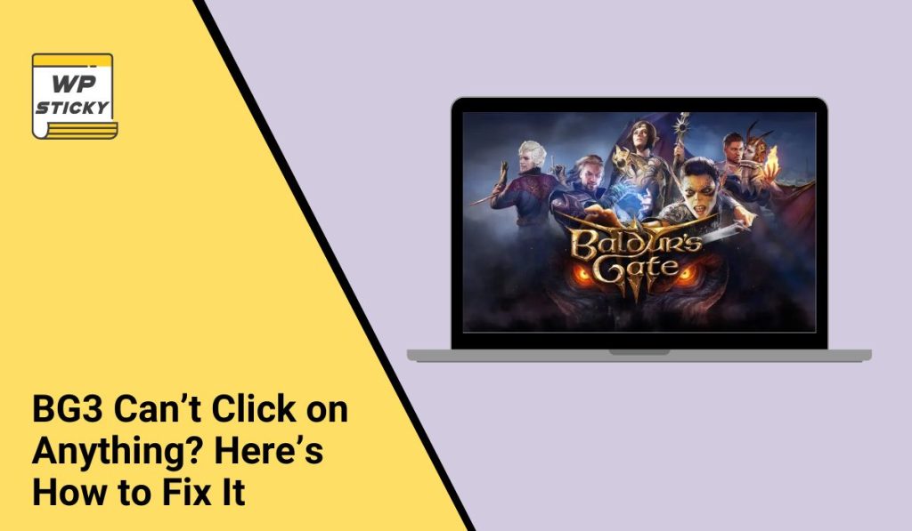 BG3 Can’t Click on Anything? Here’s How to Fix It